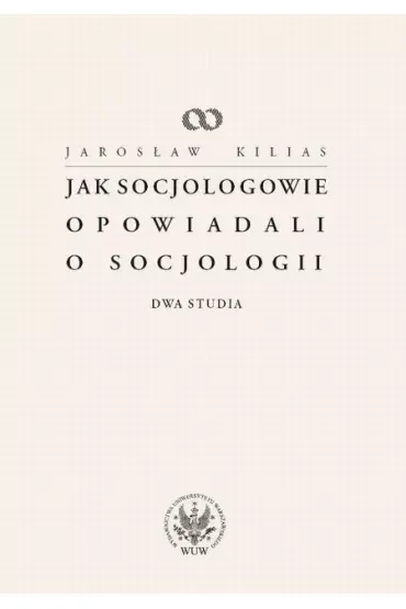 Jak socjologowie opowiadali o socjologii