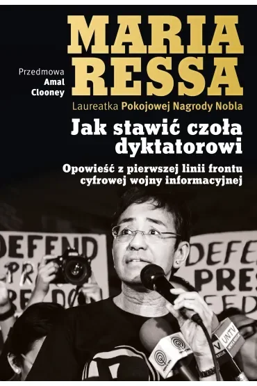 Jak stawić czoła dyktatorowi. Opowieść z pierwszej linii frontu cyfrowej wojny informacyjnej