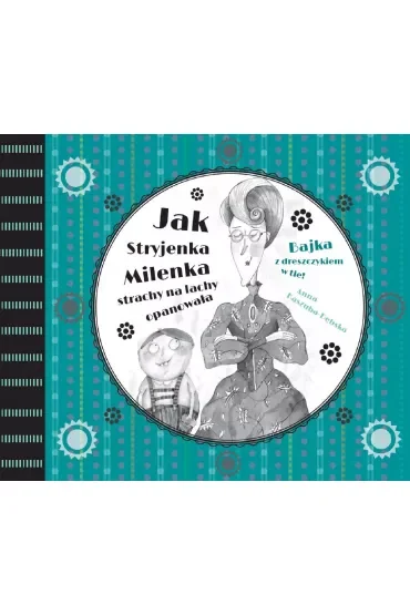 Jak stryjenka milenka strachy na lachy opanowała bajka z dreszczykiem w tle Tom 2