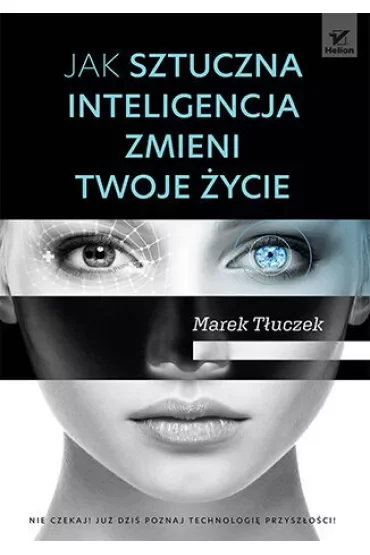 Jak sztuczna inteligencja zmieni twoje życie