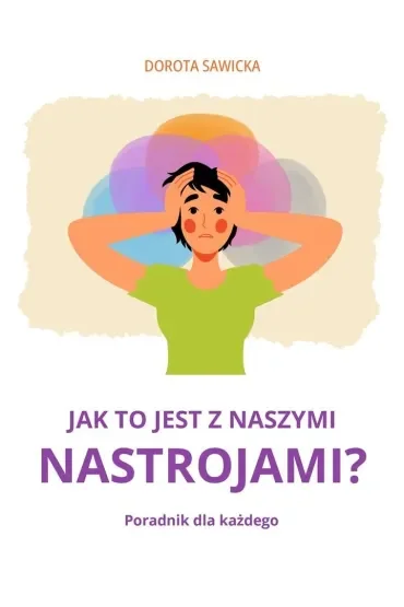 Jak to jest z naszymi nastrojami?