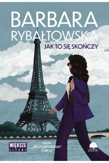 Jak to się skończy. Saga Bez pożegnania. Tom 6 (Duże Litery)