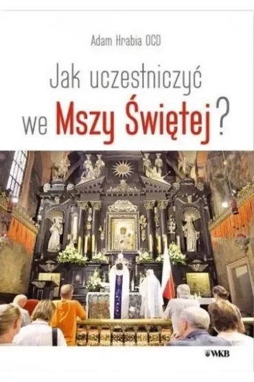 Jak uczestniczyć we Mszy Świętej