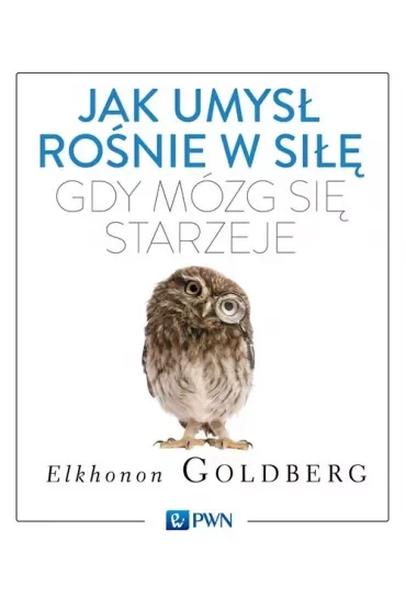 Jak umysł rośnie w siłę, gdy mózg się starzeje