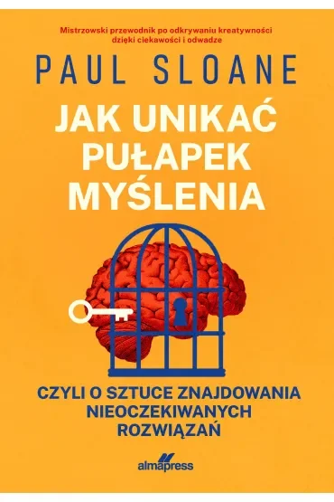 Jak unikać pułapek myślenia. czyli o sztuce znajdowania nieoczekiwanych rozwiązań