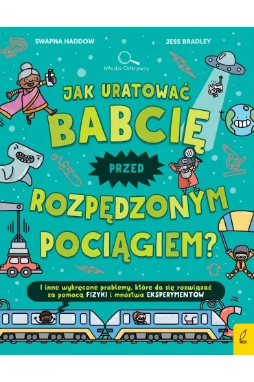 Jak uratować babcię przed rozpędzonym pociągiem?