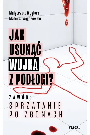 Jak usunąć wujka z podłogi? Zawód: sprzątanie po zgonach