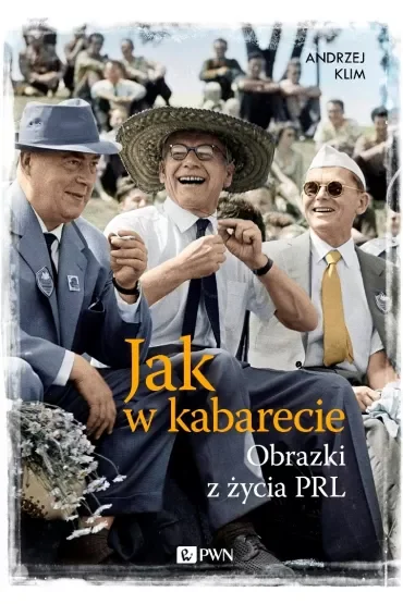 Jak w kabarecie. Obrazki z życia PRL