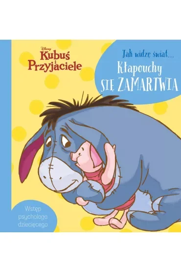 Jak widzę świat... Kłapouchy się zamartwia. Disney Kubuś i Przyjaciele