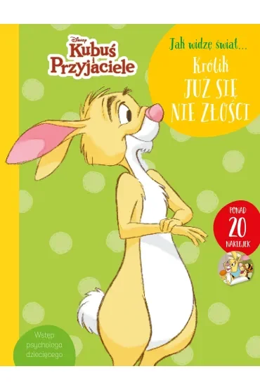 Jak widzę świat… Królik już się nie złości. Disney Kubuś i Przyjaciele