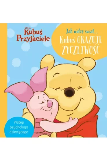 Jak widzę świat... Kubuś okazuje życzliwość. Disney Kubuś i Przyjaciele