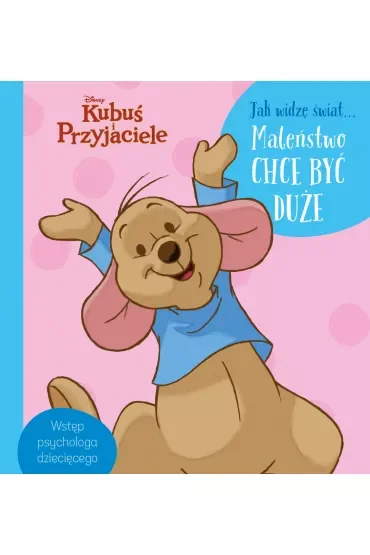 Jak widzę świat... Maleństwo chce być duże. Disney Kubuś i Przyjaciele