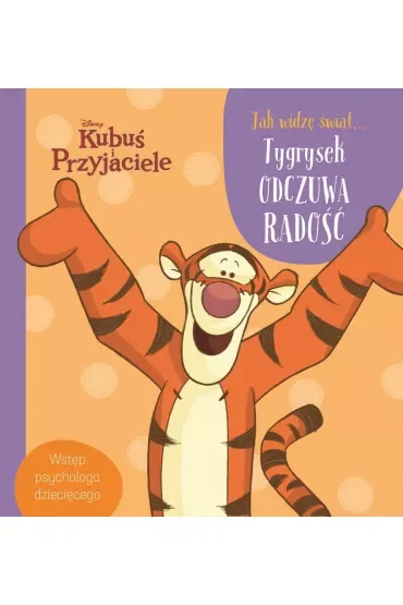 Jak widzę świat... Tygrysek odczuwa radość. Disney Kubuś i Przyjaciele