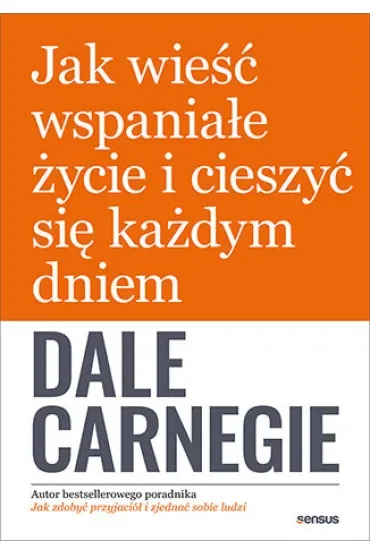 Jak wieść wspaniałe życie i cieszyć się każdym dniem