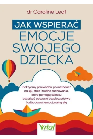 Jak wspierać emocje swojego dziecka