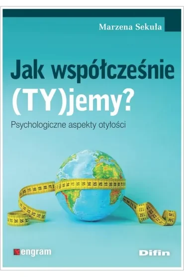 Jak współcześnie (TY)jemy? Psychologiczne aspekty otyłości