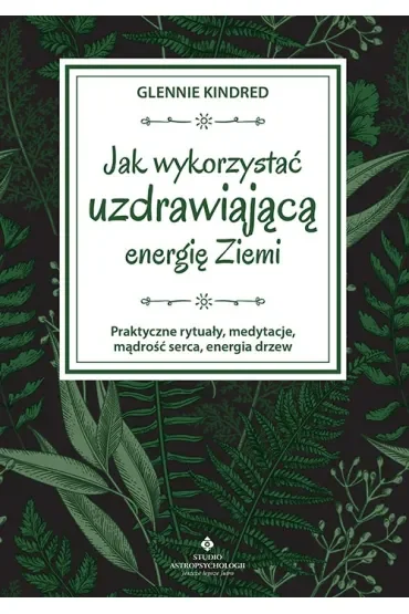 Jak wykorzystać uzdrawiającą energię ziemi