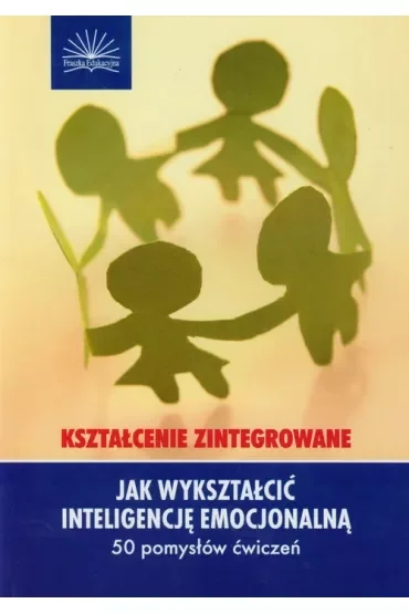 Jak wykształcić inteligencję emocjonalną