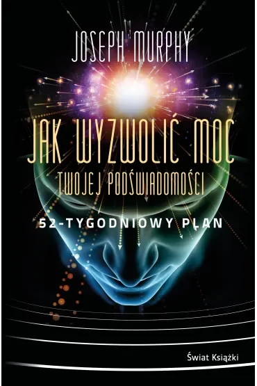 Jak wyzwolić moc twojej podświadomości: 52-tygodniowy plan