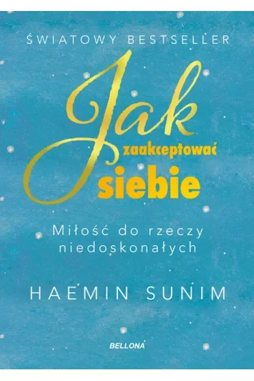 Jak zaakceptować siebie. Miłość do rzeczy niedoskonałych