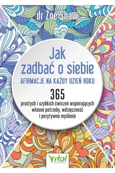 Jak zadbać o siebie. Afirmacje na każdy dzień roku