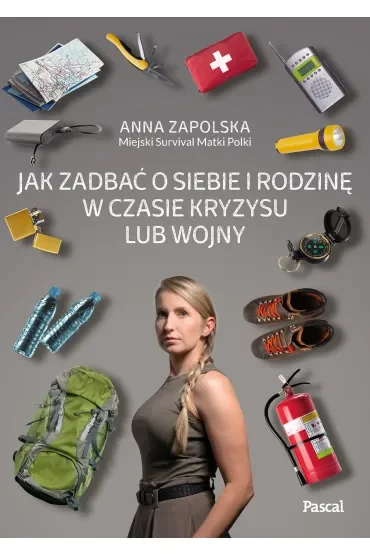 Jak zadbać o siebie i rodzinę w czasie kryzysu lub wojny