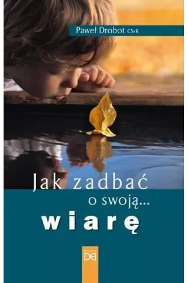 Jak zadbać o swoją wiarę