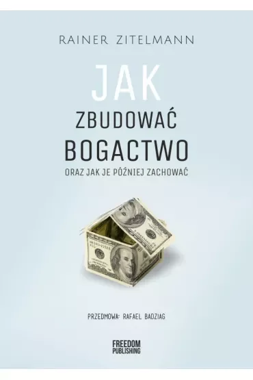 Jak zbudować bogactwo oraz jak je później zachować