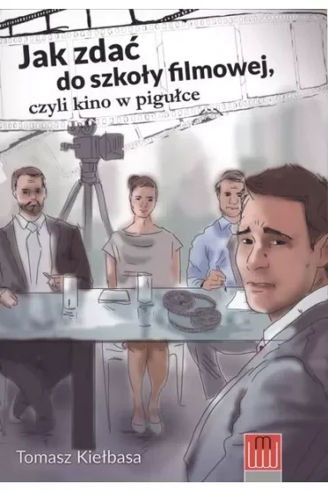 Jak zdać do szkoły filmowej czyli kino w pigułce