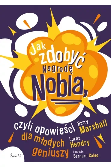 Jak zdobyć Nagrodę Nobla, czyli opowieści dla młodych geniuszy