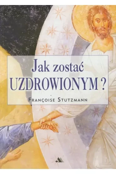 Jak zostać uzdrowionym?