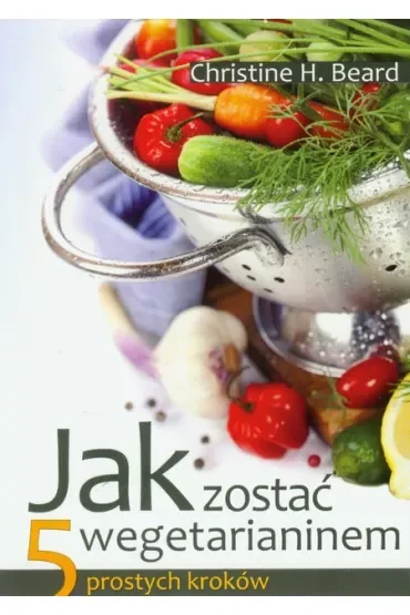 Jak zostać wegetarianinem. 5 prostych kroków