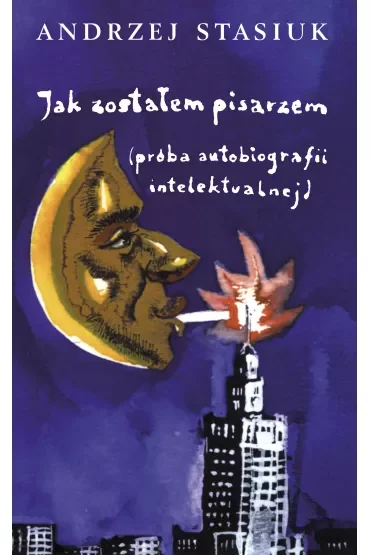 Jak zostałem pisarzem (próba autobiografii intelektualnej)