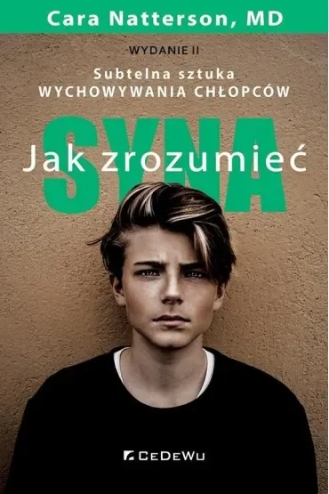 Jak zrozumieć syna. Subtelna sztuka wychowywania chłopców