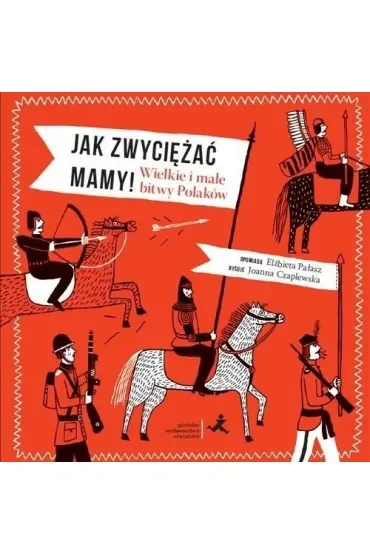Jak zwyciężać mamy wielkie i małe bitwy Polaków