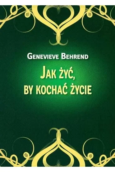 Jak żyć by kochać życie
