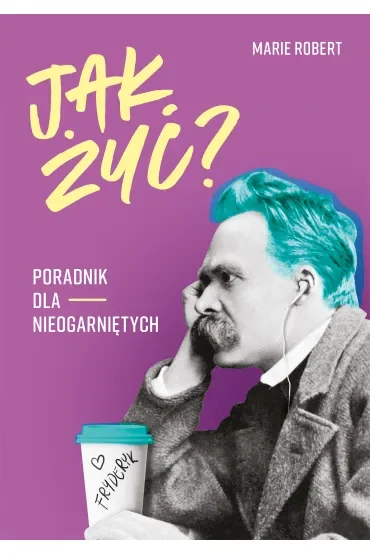 Jak żyć? Poradnik dla nieogarniętych