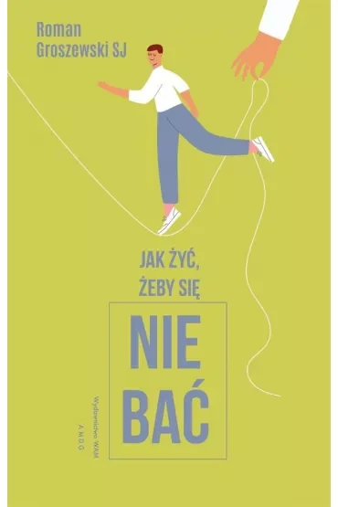 Jak żyć, żeby się nie bać?