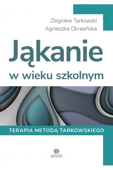Jąkanie w wieku szkolnym Terapia metodą Tarkowskiego