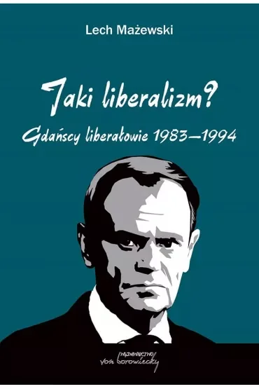 Jaki liberalizm? Gdańscy liberałowie 1983-1994