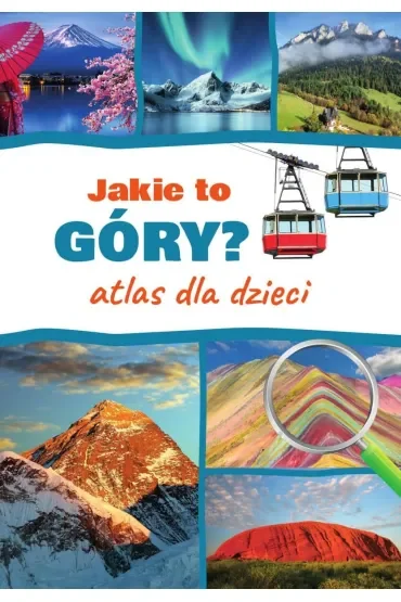 Jakie to góry? Atlas dla dzieci
