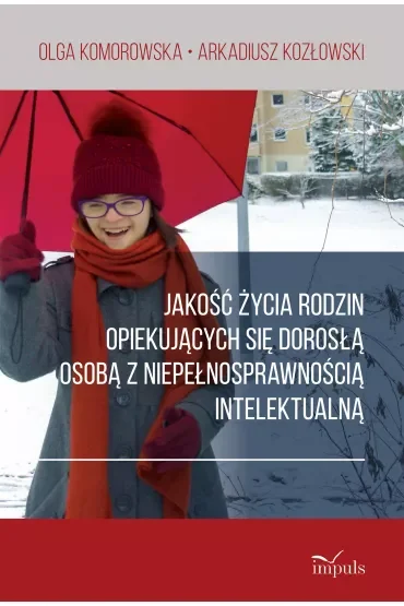 Jakość życia rodzin opiekujących się dorosłą osobą z niepełnosprawnością intelektualną