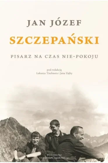 Jan Józef Szczepański. Pisarz na czas nie-pokoju