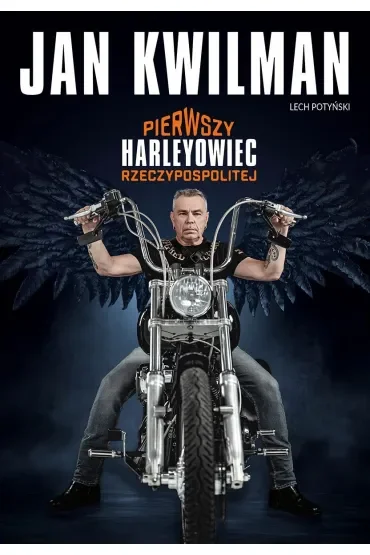 Jan Kwilman. Pierwszy harleyowiec Rzeczypospolitej