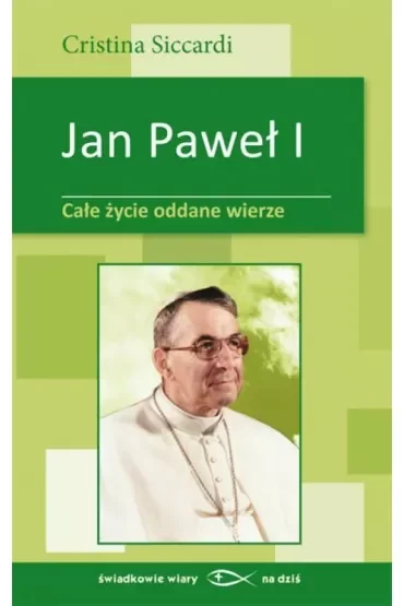 Jan Paweł I. Całe życie oddane wierze