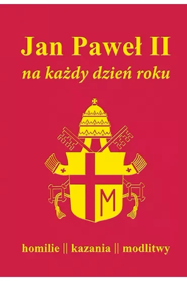 Jan Paweł II na każdy dzień roku.Homilie, kazania, modlitwy