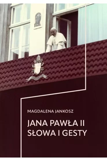 Jana Pawła II słowa i gesty