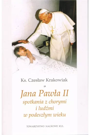 Jana Pawła II spotkania z chorymi i ludźmi w podeszłym wieku