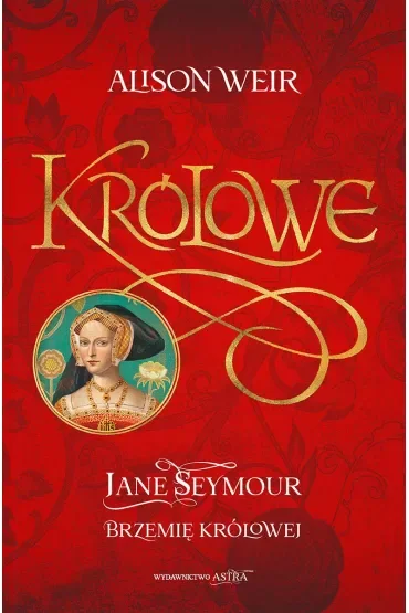 Królowe. Jane Seymour. Brzemię królowej