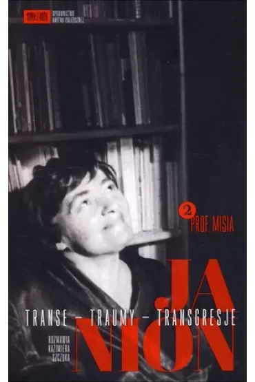 Janion. Transe - traumy - transgresje. 2: Prof. Misia